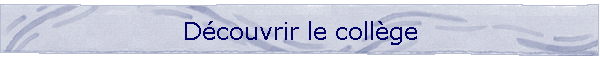 Dcouvrir le collge