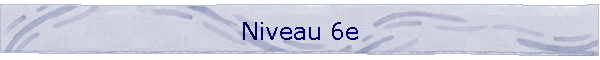 Niveau 6e