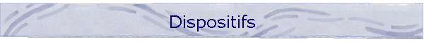 Dispositifs